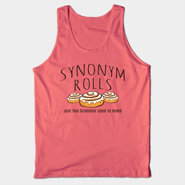 Synonym Rolls Just Like Grammar used to make Tank Top by Alema Art